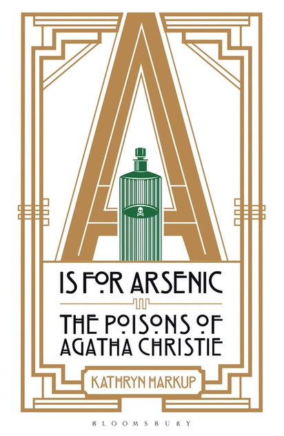 A is for Arsenic: The Poisons of Agatha Christie A is for Arsenic: The Poisons of Agatha Christie