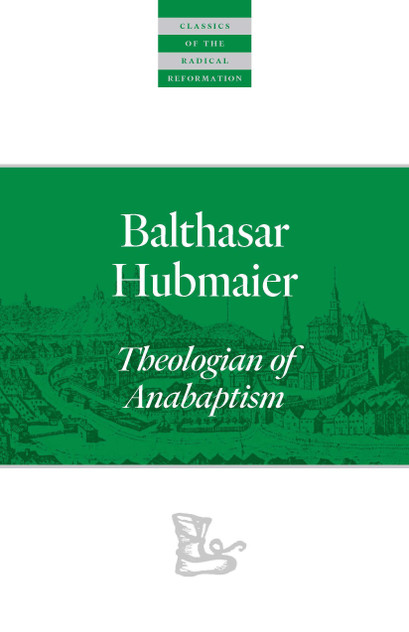 Balthasar Hubmaier Balthasar Hubmaier