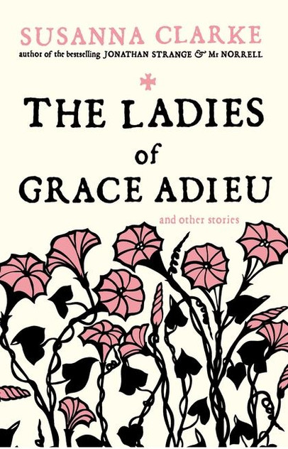 The Ladies of Grace Adieu: and Other Stories The Ladies of Grace Adieu: and Other Stories