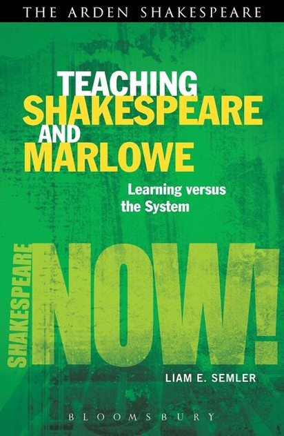 Teaching Shakespeare and Marlowe: Learning versus the System Teaching Shakespeare and Marlowe: Learning versus the System