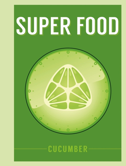 Superfood: Cucumber Superfood: Cucumber