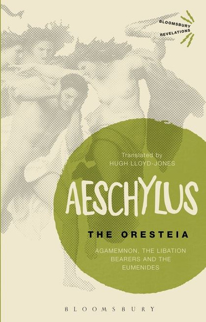 Oresteia: Agamemnon, The Libation Bearers and The Eumenides Oresteia: Agamemnon, The Libation Bearers and The Eumenides