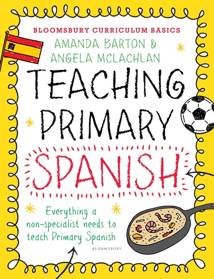 Bloomsbury Curriculum Basics: Teaching Primary Spanisheach Primary Spanish
