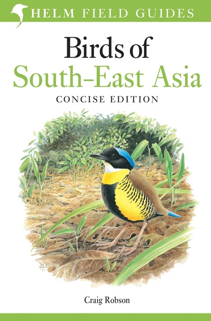 Field Guide to Birds of South-East Asia: Concise Edition Field Guide to Birds of South-East Asia: Concise Edition