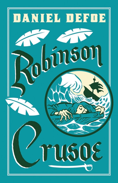 Robinson Crusoe: Illustrated by Adam Stower Robinson Crusoe: Illustrated by Adam Stower