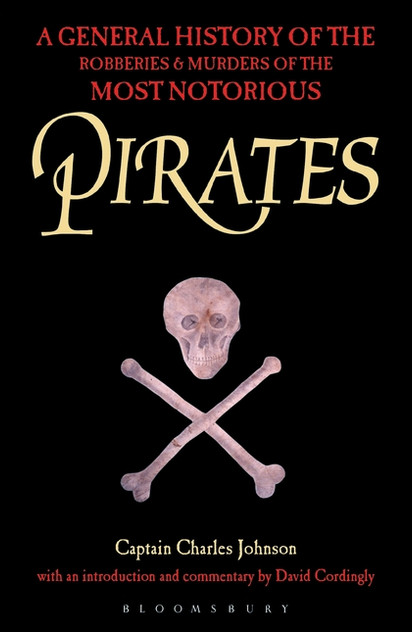 Pirates: A General History of the Robberies and Murders of the Most Notorious Pirates Pirates: A General History of the Robberies and Murders of the Most Notorious Pirates