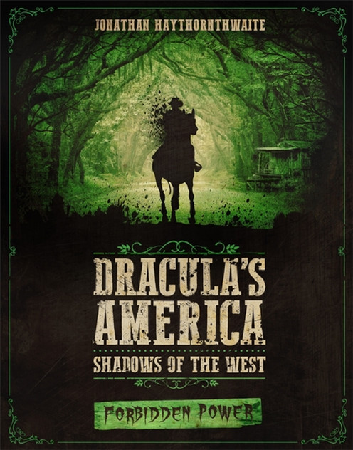 Dracula's America: Shadows of the West: Forbidden Power Dracula's America: Shadows of the West: Forbidden Power