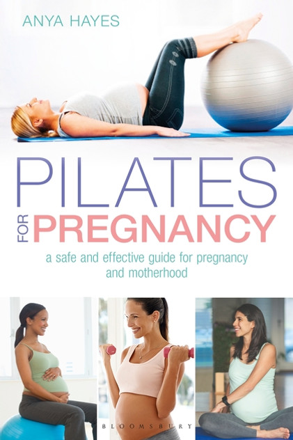 Pilates for Pregnancy: A safe and effective guide for pregnancy and motherhood Pilates for Pregnancy: A safe and effective guide for pregnancy and motherhood
