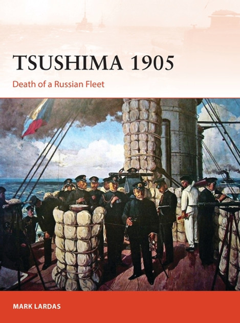 Tsushima 1905: Death of a Russian Fleet Tsushima 1905: Death of a Russian Fleet