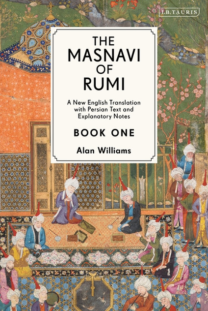 The Masnavi of Rumi, Book One: A New English Translation with Explanatory Notes The Masnavi of Rumi, Book One: A New English Translation with Explanatory Notes
