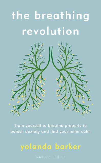 The Breathing Revolution: Train yourself to breathe properly to banish anxiety and find your inner calm The Breathing Revolution: Train yourself to breathe properly to banish anxiety and find your inner calm