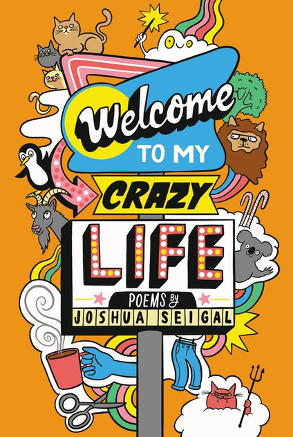 Welcome to My Crazy Life: Poems by the winner of the Laugh Out Loud Award Welcome to My Crazy Life: Poems by the winner of the Laugh Out Loud Award