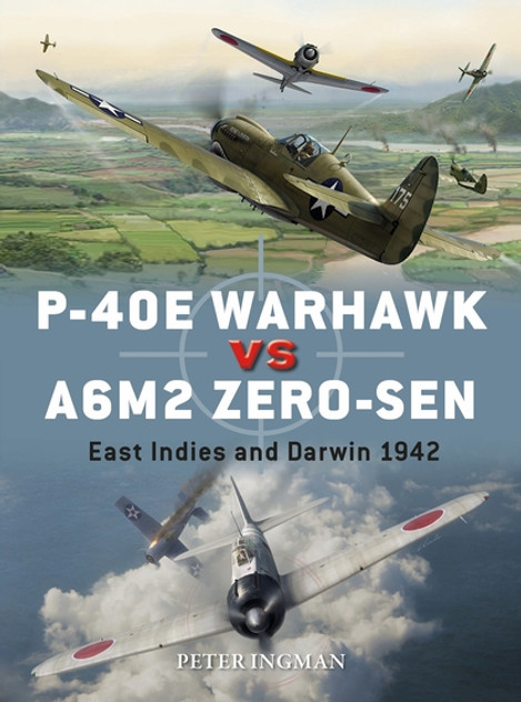 P-40E Warhawk vs A6M2 Zero-sen: East Indies and Darwin 1942 P-40E Warhawk vs A6M2 Zero-sen: East Indies and Darwin 1942