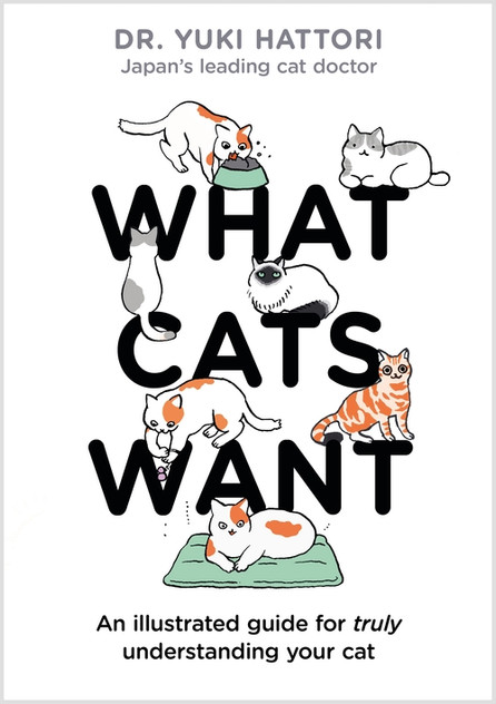 What Cats Want: An illustrated guide for truly understanding your cat What Cats Want: An illustrated guide for truly understanding your cat