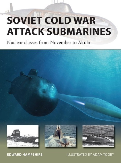 Soviet Cold War Attack Submarines: Nuclear classes from November toAkula Soviet Cold War Attack Submarines: Nuclear classes from November toAkula