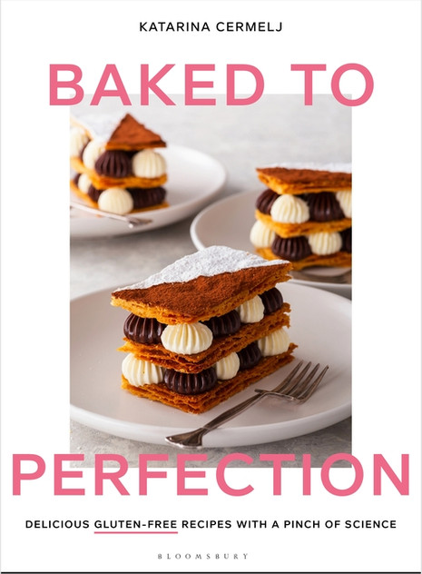Baked to Perfection: Delicious gluten-free recipes, with a pinch of science Baked to Perfection: Delicious gluten-free recipes, with a pinch of science