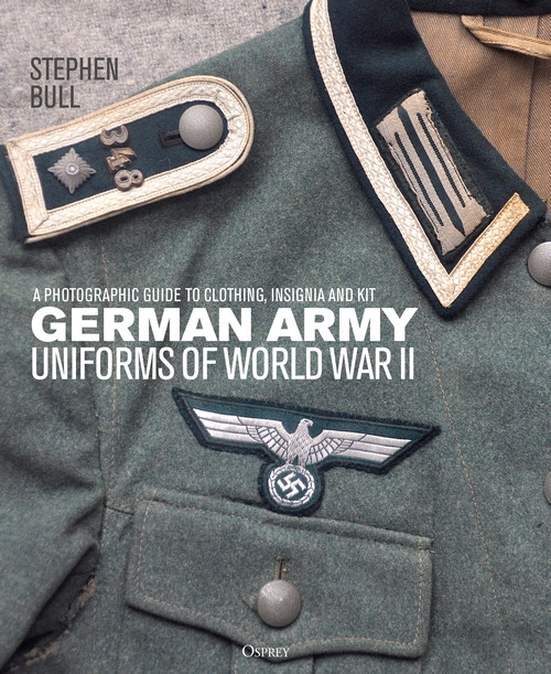 German Army Uniforms of World War II: A photographic guide to clothing,insignia and kit German Army Uniforms of World War II: A photographic guide to clothing,insignia and kit