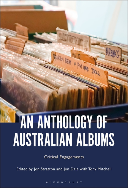 An Anthology of Australian Albums: Critical Engagements An Anthology of Australian Albums: Critical Engagements