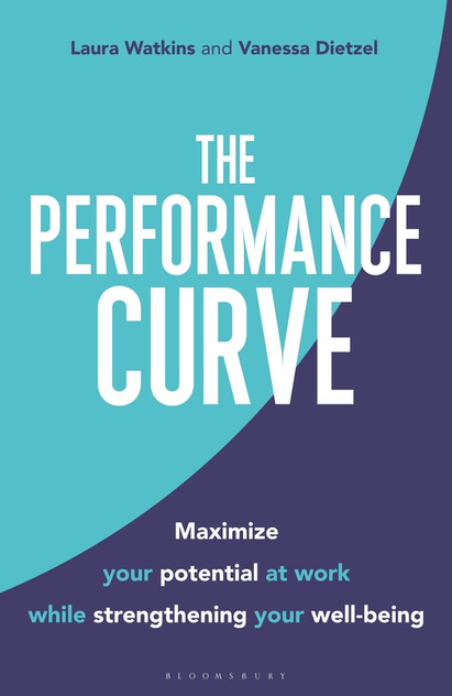 The Performance Curve: Maximize Your Potential at Work while Strengthening Your Well-being