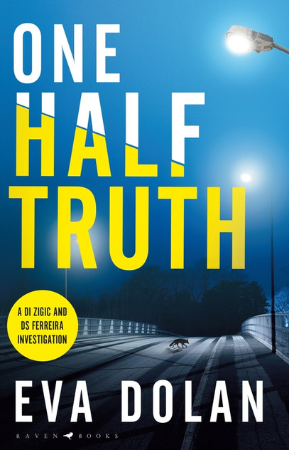 One Half Truth: 'EVERYONE should read Eva Dolan' Mark Billingham One Half Truth: 'EVERYONE should read Eva Dolan' Mark Billingham