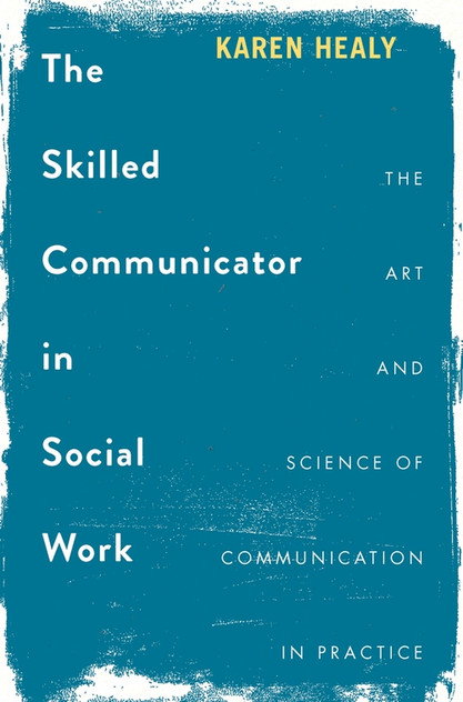 The Skilled Communicator in Social Work The Skilled Communicator in Social Work