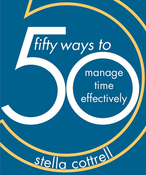 50 Ways to Manage Time Effectively 50 Ways to Manage Time Effectively