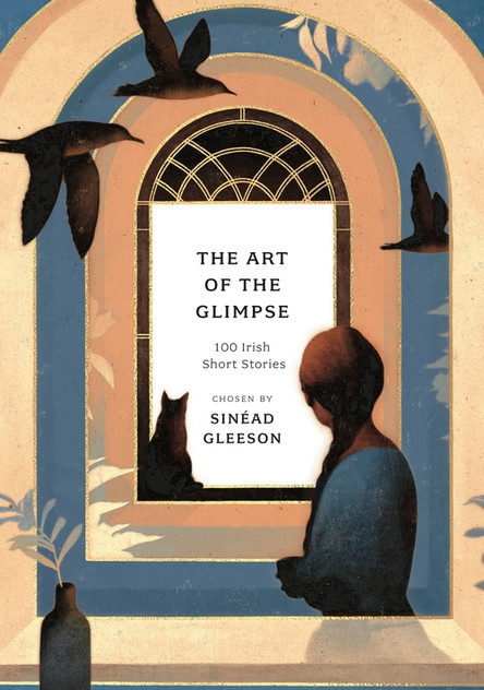 The Art of the Glimpse: 100 Irish short stories