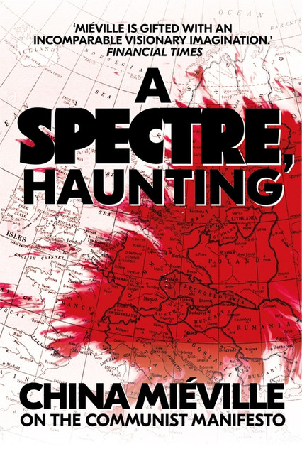 A Spectre, Haunting: On the Communist Manifesto A Spectre, Haunting: On the Communist Manifesto
