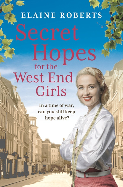 Secret Hopes for the West End Girls: An absolutely gripping and heartbreaking wartime historical saga Secret Hopes for the West End Girls: An absolutely gripping and heartbreaking wartime historical saga