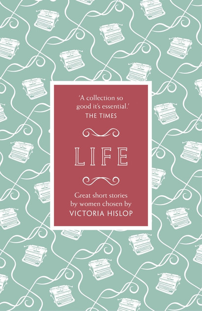 The Story: Life: Great Short Stories for Women by Women The Story: Life: Great Short Stories for Women by Women