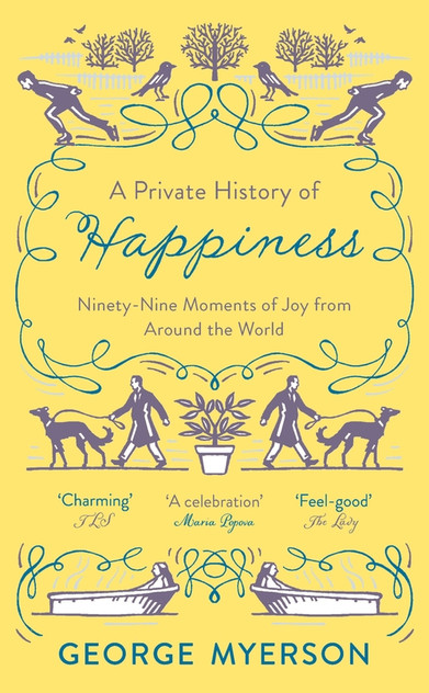 A Private History of Happiness: 99 Moments of Joy From Around the World A Private History of Happiness: 99 Moments of Joy From Around the World