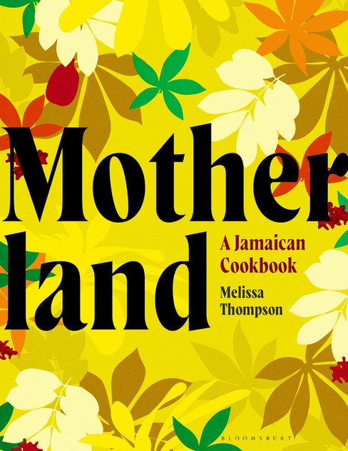 Motherland: A Jamaican Cookbook Motherland: A Jamaican Cookbook