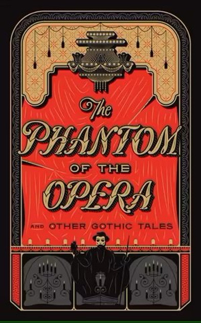 The Phantom of the Opera and Other Gothic Tales The Phantom of the Opera and Other Gothic Tales