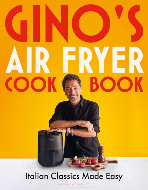Gino's Air Fryer Cookbook: Italian Classics Made Easy, The Sunday Timesbestseller