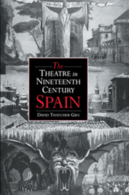 The Theatre in Nineteenth-Century Spain The Theatre in Nineteenth-Century Spain