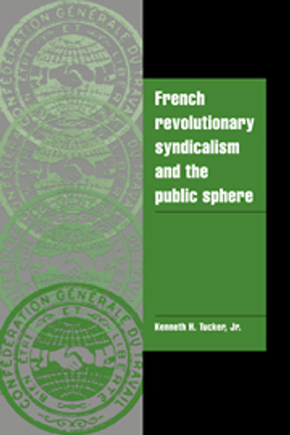 French Revolutionary Syndicalism and the Public Sphere French Revolutionary Syndicalism and the Public Sphere