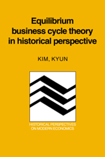Equilibrium Business Cycle Theory in Historical Perspective Equilibrium Business Cycle Theory in Historical Perspective