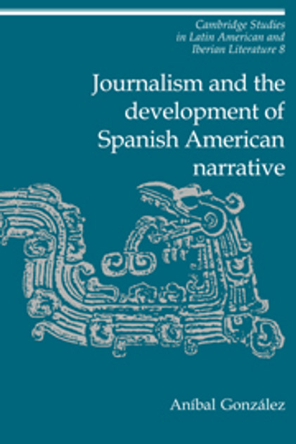 Journalism and the Development of Spanish American Narrative Journalism and the Development of Spanish American Narrative