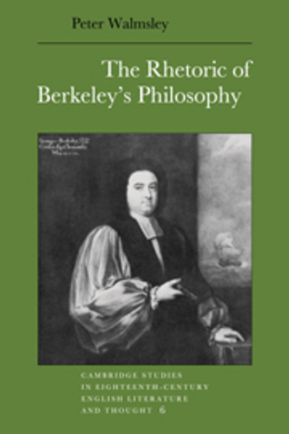 The Rhetoric of Berkeley's Philosophy The Rhetoric of Berkeley's Philosophy