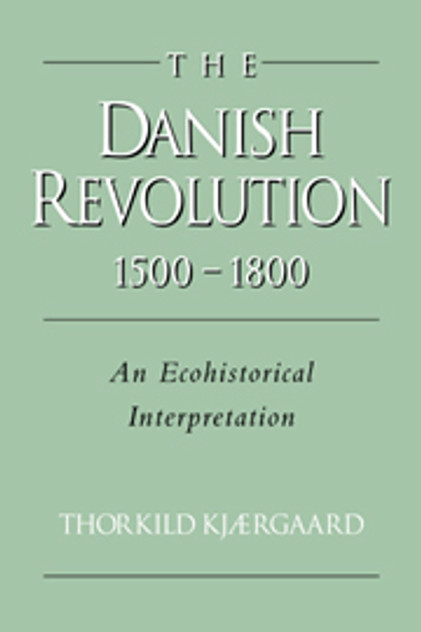 The Danish Revolution, 1500-1800 The Danish Revolution, 1500-1800