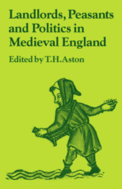 Landlords, Peasants and Politics in Medieval England Landlords, Peasants and Politics in Medieval England