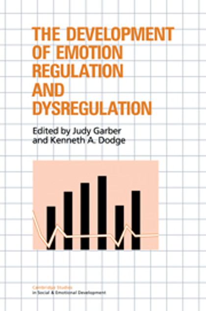 The Development of Emotion Regulation and Dysregulation The Development of Emotion Regulation and Dysregulation