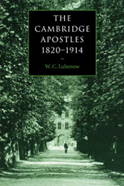 The Cambridge Apostles, 1820-1914 The Cambridge Apostles, 1820-1914