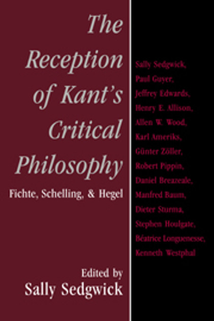 The Reception of Kant's Critical Philosophy The Reception of Kant's Critical Philosophy