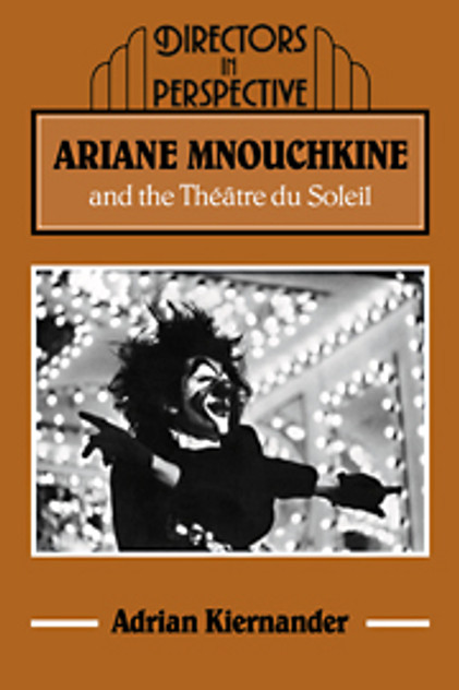 Ariane Mnouchkine and the Théâtre du Soleil Ariane Mnouchkine and the Théâtre du Soleil