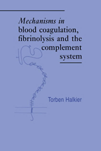 Mechanisms in Blood Coagulation, Fibrinolysis and the Complement System Mechanisms in Blood Coagulation, Fibrinolysis and the Complement System