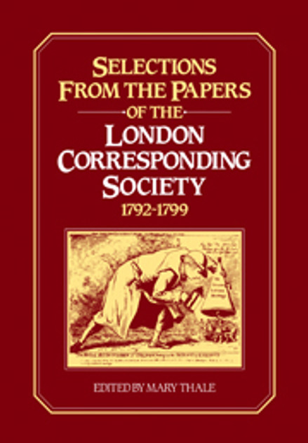 Selections from the Papers of the London Corresponding Society 1792-1799 Selections from the Papers of the London Corresponding Society 1792-1799