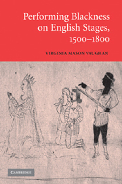 Performing Blackness on English Stages, 1500-1800 Performing Blackness on English Stages, 1500-1800