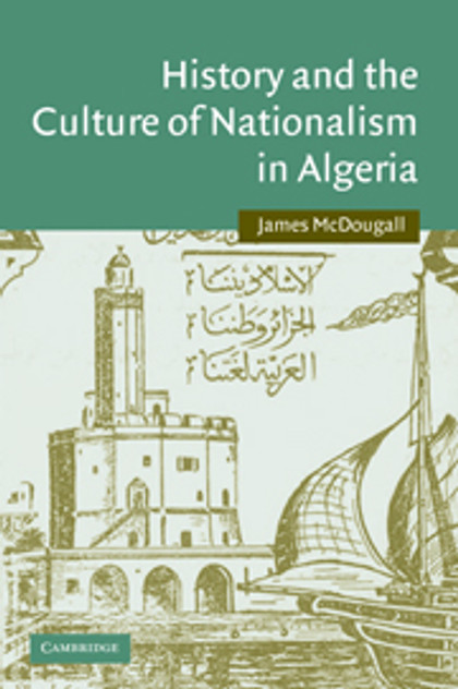 History and the Culture of Nationalism in Algeria History and the Culture of Nationalism in Algeria