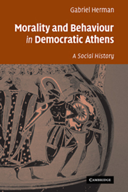 Morality and Behaviour in Democratic Athens Morality and Behaviour in Democratic Athens